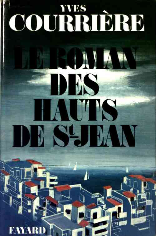 Livrenpoche : Le roman des hauts de Saint Jean - Yves Courrière - Livre