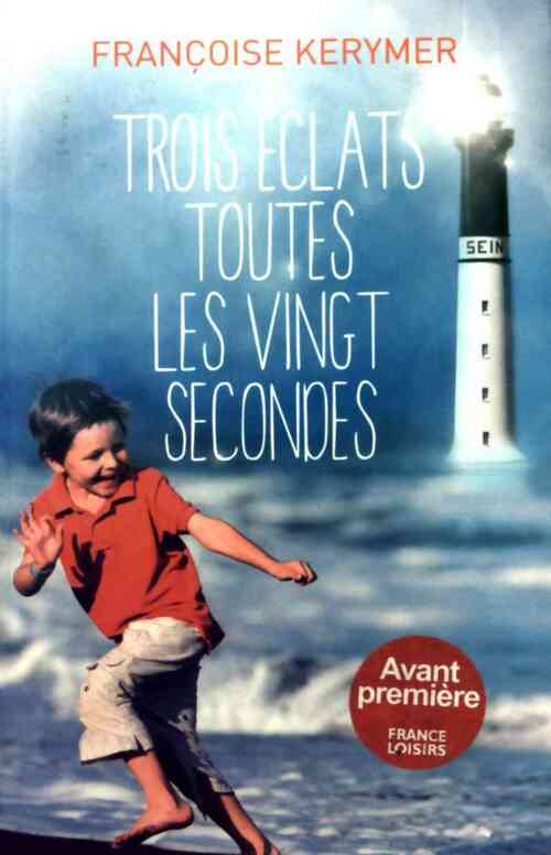 Livrenpoche : Trois éclats toutes les vingt secondes - Françoise Kerymer - Livre