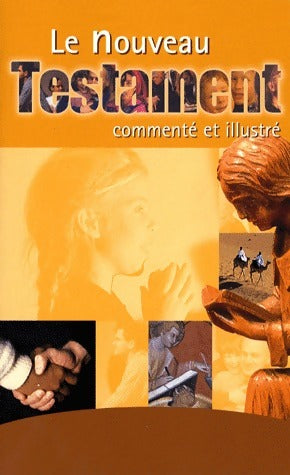Le nouveau Testament commenté et illustré - Claude-Bernard Costecalde -  Signe GF - Livre