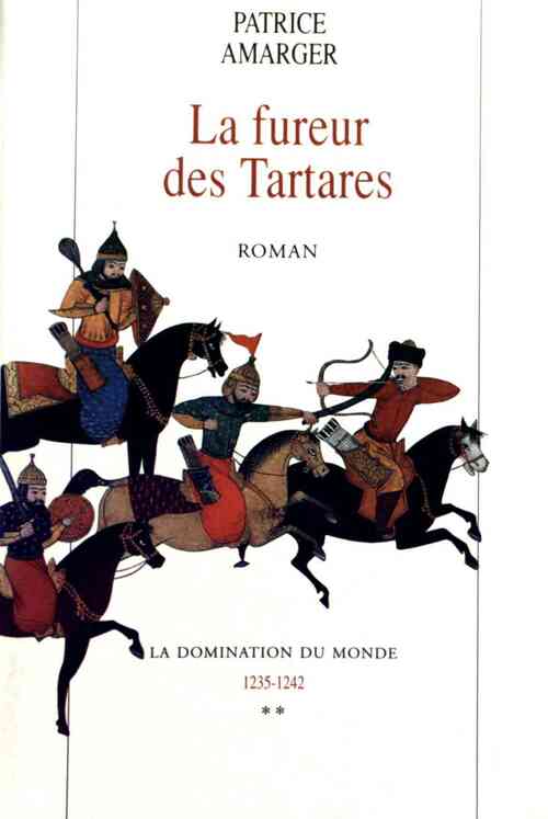 Livrenpoche : La domination du monde Tome II : La fureur des Tartares - Patrice Amarger - Livre