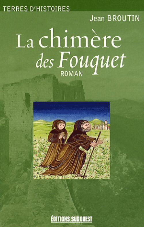 La chimère des Fouquet - Jean Broutin - Livre