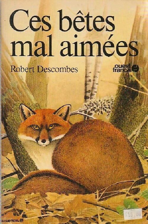 Ces bêtes mal aimées - Robert Descombes -  Ouest France GF - Livre