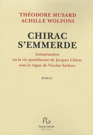 Livrenpoche : Chirac s'emmerde - Théodore Musard - Livre