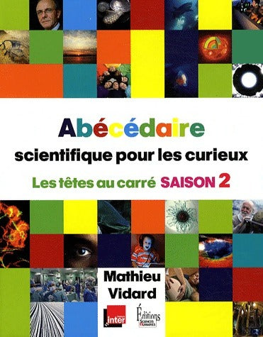 Livrenpoche : Abécédaire scientifique pour les curieux. Les têtes au carré saison 2 - Mathieu Vidard - Livre