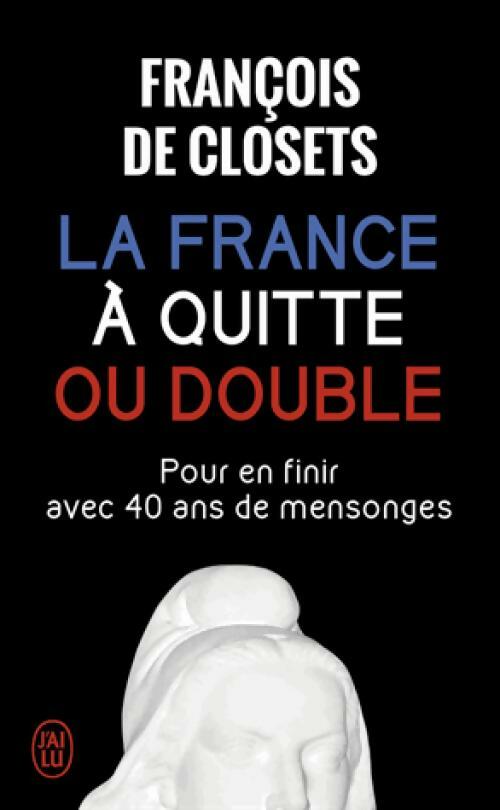 Livrenpoche : La France à quitte ou double - François De Closets - Livre