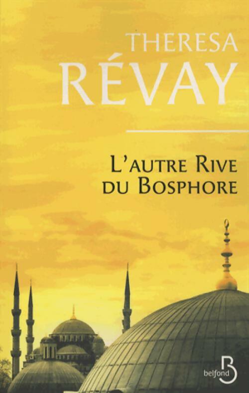 L'autre rive du Bosphore - Thérésa Révay -  Belfond GF - Livre
