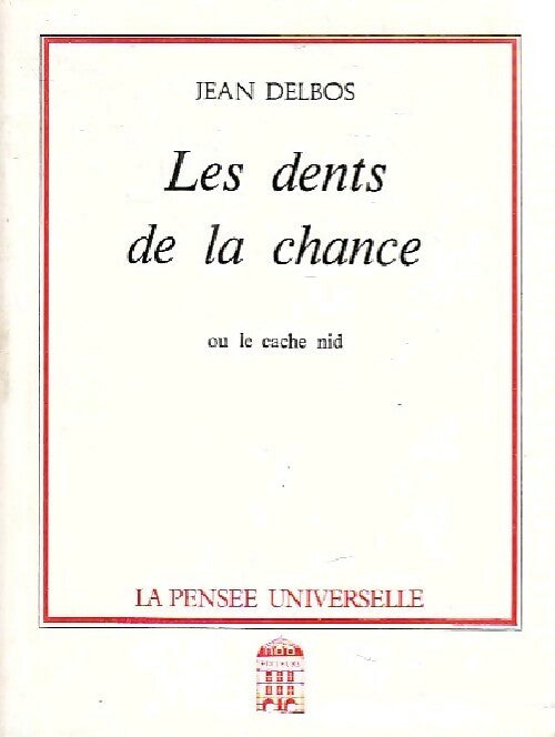 Livrenpoche : Les dents de la chance ou le cache nid - Jean Delbos - Livre