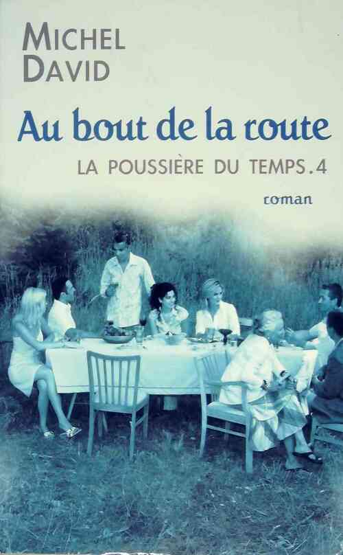 Livrenpoche : La poussière du temps Tome IV : Au bout de la route - Michel David - Livre