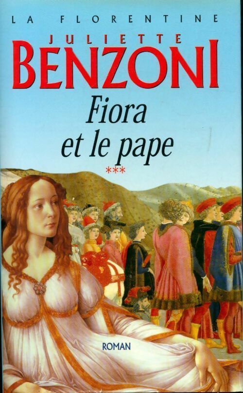 Livrenpoche : La florentine Tome III : Fiora et le pape - Juliette Benzoni - Livre