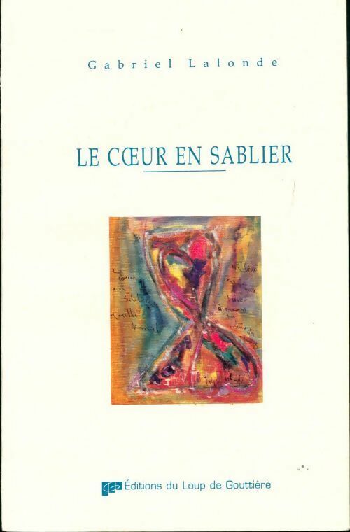 Le coeur en sablier - Gabriel Lalonde -  Le loup de gouttière GF - Livre