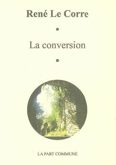 Livrenpoche : La conversion - René Le Corre - Livre