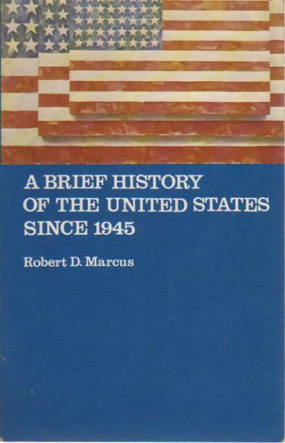 Livrenpoche : A brief history of the United States since 1945 - Robert D. Marcus - Livre