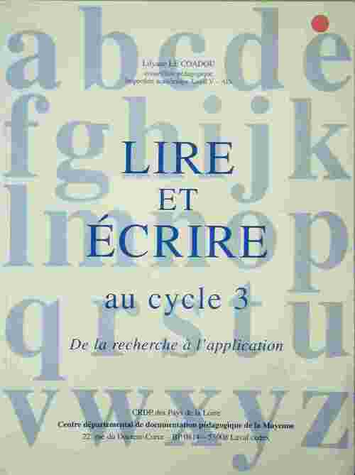 Lire et écrire au cycle 3. De la recherche à l'application - Lilyane Le Coadou -  CRDP des Pays de la Loire GF - Livre
