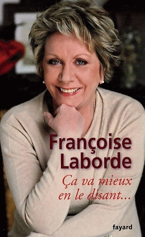 Livrenpoche : Ca va mieux en le disant - Françoise Laborde - Livre