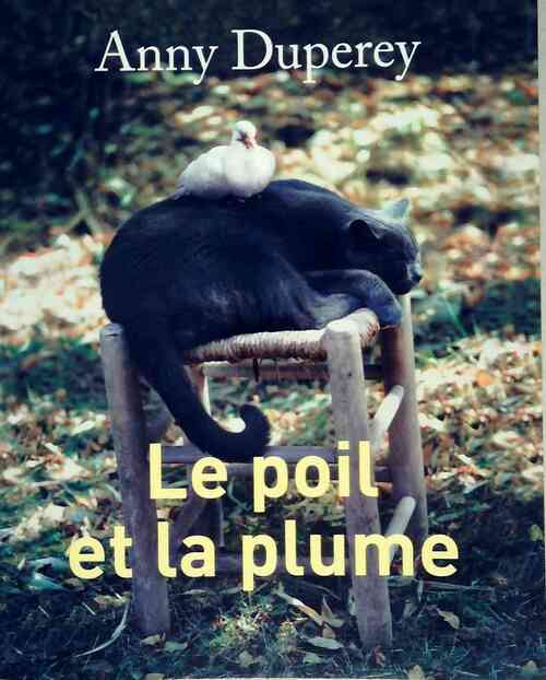 Livrenpoche : Le poil et la plume - Anny Duperey - Livre