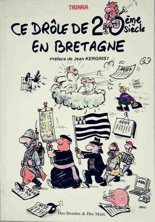 Ce drôle de 20e siècle en Bretagne - Trinka -  Dessins et des mots GF - Livre