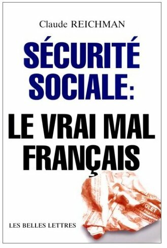 Livrenpoche : Sécurité Sociale : Le vrai mal français - Claude Reichman - Livre