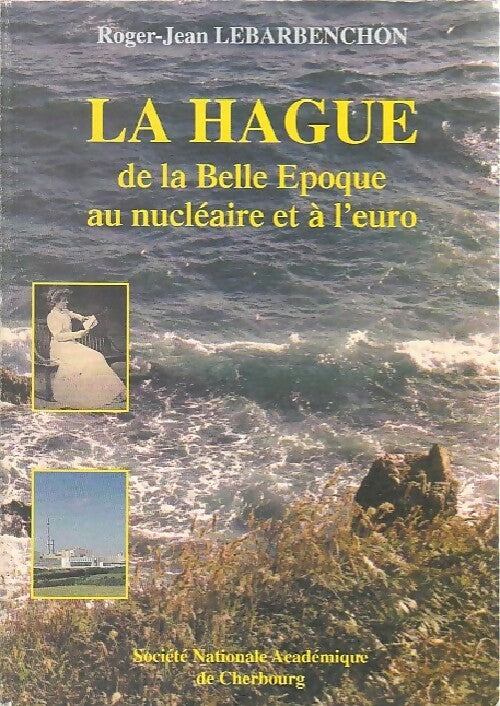Livrenpoche : La Hague de la Belle Epoque au nucléaire et à l'euro - Roger-Jean Lebarbenchon - Livre