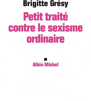 Livrenpoche : Petit traité contre le sexisme ordinaire - Brigitte Grésy - Livre