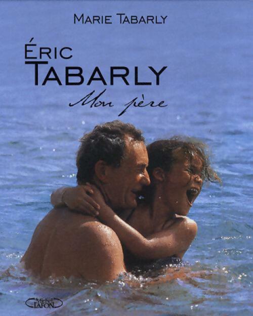 Livrenpoche : Eric Tabarly, mon père - Marie Tabarly - Livre