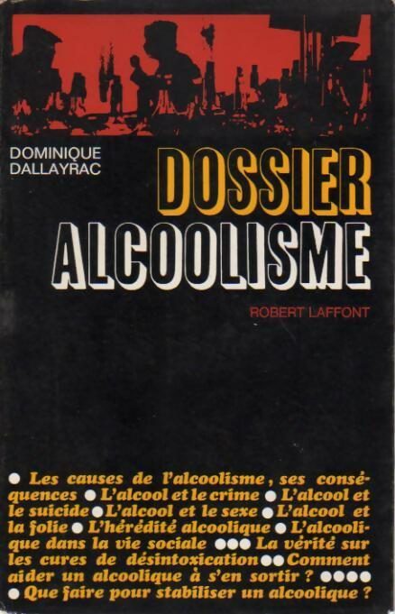 Dossier alcoolisme - Dominique Dallayrac -  Laffont GF - Livre