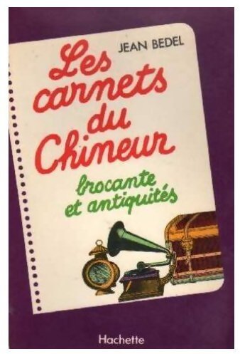 Livrenpoche : Les carnets du chineur : Brocante et antiquités - Jean Bedel - Livre