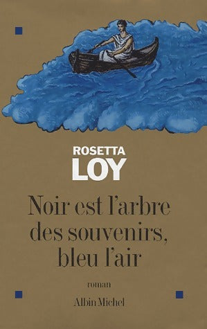 Noir est l'arbre des souvenirs, bleu l'air - Rosetta Loy -  Albin Michel GF - Livre