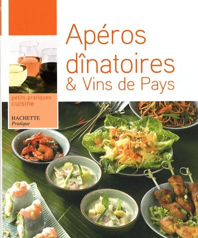 Apéros dînatoires et Vins de Pays - Valérie Pajotin -  Petits pratiques cuisine - Livre