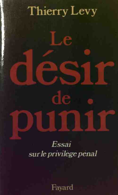 Livrenpoche : Le désir de punir - Thierry Lévy - Livre