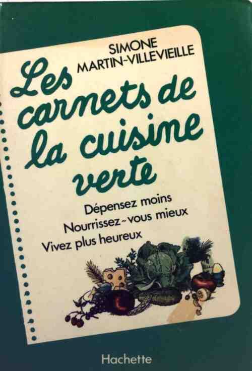 Livrenpoche : Les carnets de la cuisine verte - Simone Martin-Villevieille - Livre