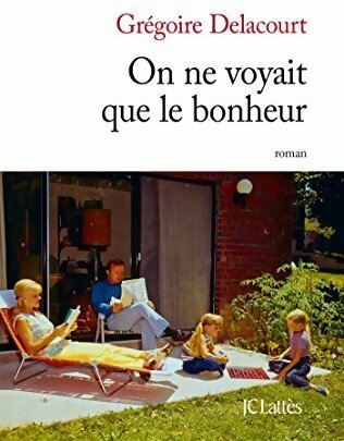 Livrenpoche : On ne voyait que le bonheur - Grégoire Delacourt - Livre