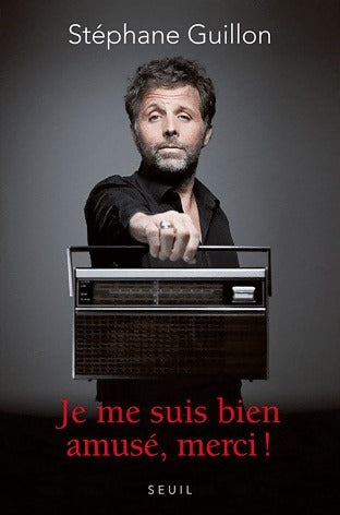Livrenpoche : Je me suis bien amusé, merci ! - Stéphane Guillon - Livre