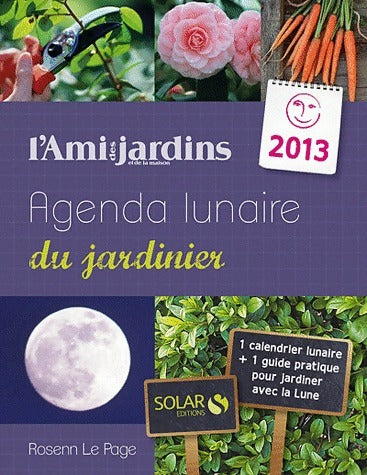 Livrenpoche : Agenda lunaire du jardinier 2013 - Rosenn Le Page - Livre