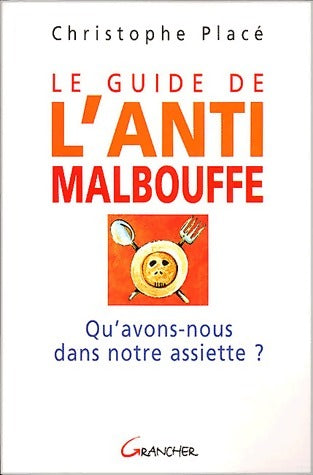 Livrenpoche : Le guide de l'anti-malbouffe - Christophe Placé - Livre
