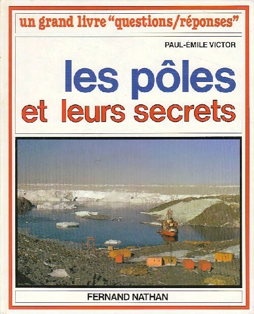 Les pôles et leurs secrets - Paul-Emile Victor -  Questions réponses Secrets - Livre