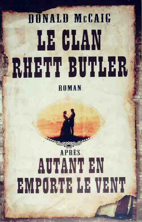 Livrenpoche : Le clan Rhett Butler - Donald McCaig - Livre