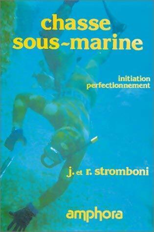Livrenpoche : La chasse sous-marine. Initiation et perfectionnement - Robert Stromboni - Livre