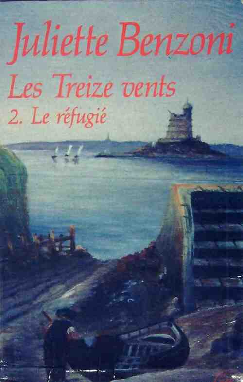 Livrenpoche : Les treize vents Tome II : Le réfugié - Juliette Benzoni - Livre