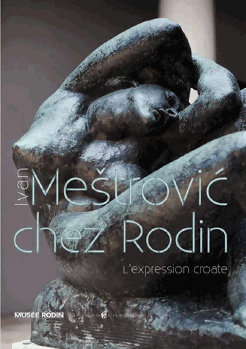 Ivan Mestrovic chez Rodin - L'expression croate - Collectif - Livre