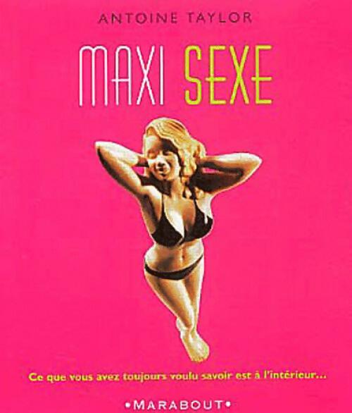 Livrenpoche : Maxi sexe - Antoine Taylor - Livre
