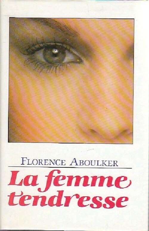 Livrenpoche : La femme tendresse - Florence Aboulker - Livre
