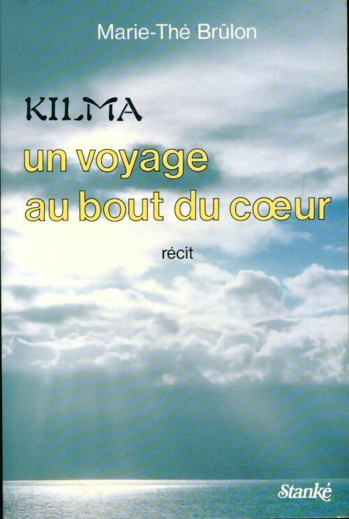 Livrenpoche : Kilma. Un voyage au bout du coeur - Marie-Thé Brûlon - Livre