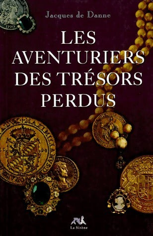 Les aventures des trésors perdus - Jacques De Danne -  La sirène GF - Livre