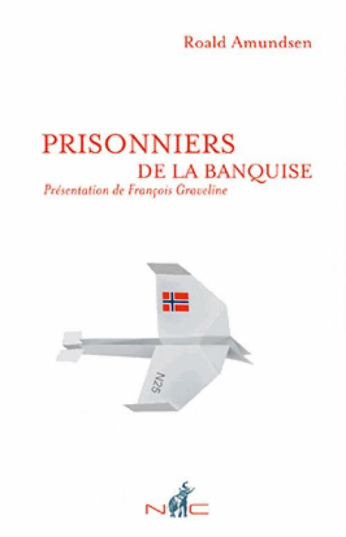 Livrenpoche : Prisonniers de la banquise - Roald Amundsen - Livre