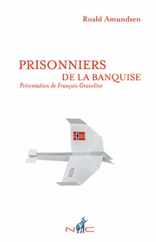 Prisonniers de la banquise - Roald Amundsen -  Phileas Fogg - Livre