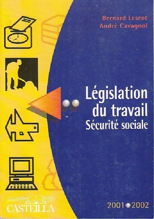 Législation du travail. Sécurité sociale 2001-2002 - Bernard Lescot -  Casteilla GF - Livre
