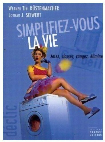 Simplifiez-vous la vie - Werner Tiki Küstenmacher, Lothar J. Seiwert - Livre
