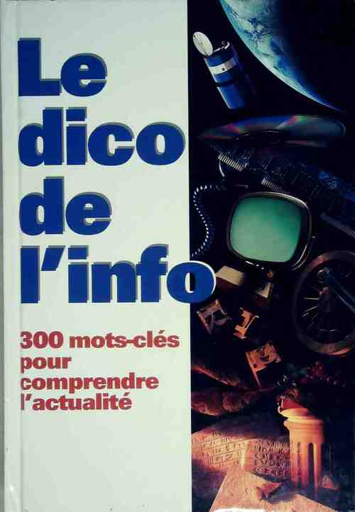 Livrenpoche : Le dico de l'info. 300 mots-clés pour comprendre l'actualité - Collectif - Livre
