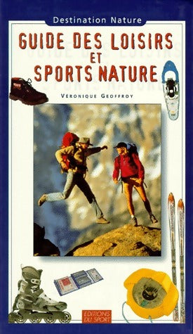 Livrenpoche : Guide des loisirs et sports nature - Véronique Geoffroy - Livre