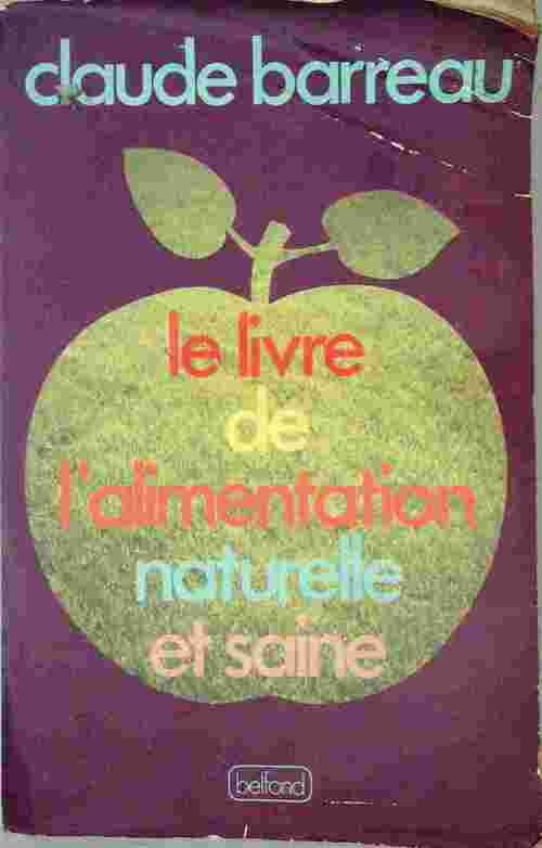 Livrenpoche : Le livre de l'alimentation naturelle et saine - Claude Barreau - Livre